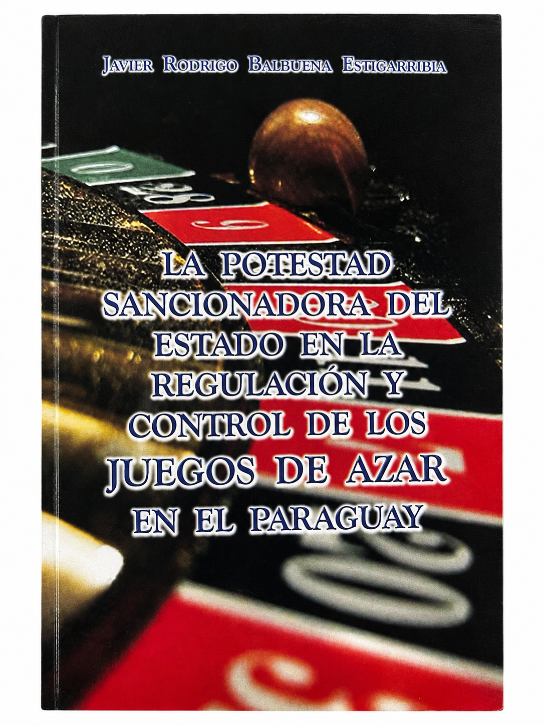 Portada de La Potestad Sancionadora del Estado en la Regulación y control de los Juegos de Azar